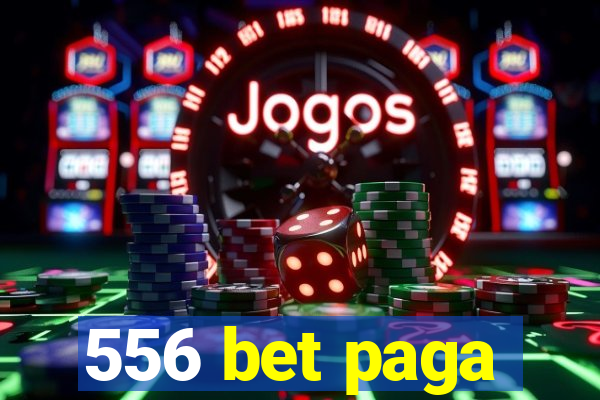 556 bet paga